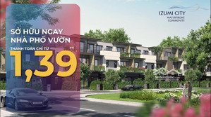 bán dự án izumi city giai đoạn 2 biệt thự, shophouse, nhà phố view sông tuyệt đẹp | chọn căn đẹp
