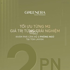 quỹ căn 2pn, độc quyền, greenera southmark, ngọc hồi ck 17% căn vip - hướng view đẹp, giá 7x triệu