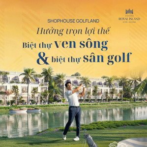 shophouse 2 mặt tiền golfland chỉ 90 triệu/m2 nhưng hưởng trọn lợi thế biệt thự ven sông sân golf