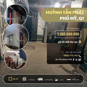 gấp 3,5 tỷ. bán nhà huỳnh tấn phát, phú mỹ, 2 tầng, 56m2, 3pn, ngang 5m