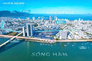 capital square, siêu dự án căn hộ ven sông hàn cách cầu rồng 300m - mở bán giai đoạn đầu ck khủng