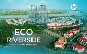 nhận cọc thiện chí booking trung tầng ecoriverside - ecorivers hải dương giá tốt vị trí đẹp nhất
