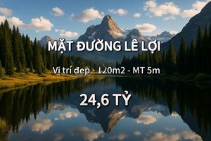 bán nhanh căn mặt đường lê lợi, vị trí đẹp, dt 120m2 - mt 4,8m - giá 24,6 tỷ