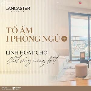 Lancaster Legacy Căn hộ 1 phòng ngủ – Lựa chọn tối ưu cho chuyên gia & nhà đầu tư trẻ