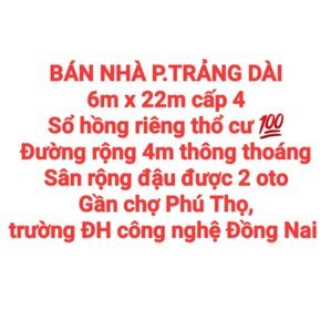 BÁN NHÀ TRẢNG DÀI, SỔ HỒNG RIÊNG THỔ CƯ, ĐƯỜNG OTO, SÂN ĐẬU OTO GẦN CHỢ PHÚ THỌ