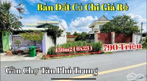 kẹt tiền bán miếng đất thổ cư 136m2 (6x23 )giá ngộp 790tr-gần chợ tân phú trung-mtnhựa 12m .shr