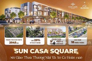 bán shophouse sun casa square chỉ 720 triệu sở hữu ngay, dòng tiền cho thuê 16-18tr/tháng
