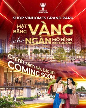 bán shophouse vinhomes grand park, ck 47% chỉ từ 6.9 tỷ miễn lãi 3 năm ls 0%, shr sở hữu lâu dài