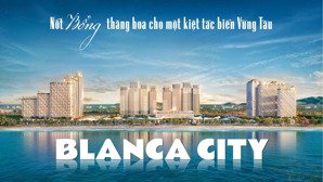 sở hữu villa blanca city đặc quyền nghỉ dưỡng và đầu tư sinh lời bền vững mặt tiền biển vũng tàu