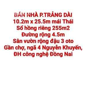 BÁN NHÀ TRẢNG DÀI MÁI THÁI, GẦN CHỢ, SỔ HỒNG RIÊNG, ĐƯỜNG RỘNG, SÂN ĐẬU 3 OTO