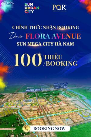 CHÍNH THỨC NHẬN BOOKING PHÂN KHU FLORA AVENUE - THUỘC SUN MEGA CITY HÀ NAM- KHU LIỀN KỀ GIÁ CHỈ TỪ 3 TỶ