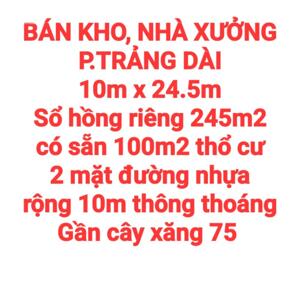 BÁN 245m2 KHO, NHÀ XƯỞNG P.TRẢNG DÀI, SỔ HỒNG RIÊNG THỔ CƯ, 2 MẶT ĐƯỜNG NHỰA THOÁNG, RỘNG