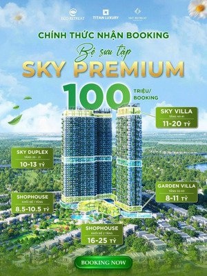 nhận booking shop khối đế, căn hộ đặc biệt phân khu sky premium - eco retreat
