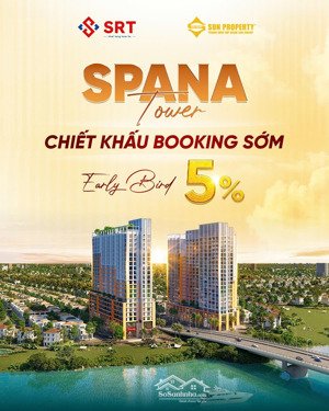 5% early bird sở hữu ngay căn hộ đẳng cấp tại spana tower