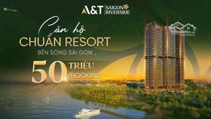 a&t saigon riverside - căn hộ chuẩn phong cách resort bên sông sài gòn
