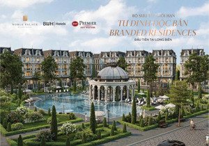 quỹ ngoại giao: chỉ từ 52,7 tỷ, ck lên tới 13.5%, bt song lập 148m2,tại noble palace long biên