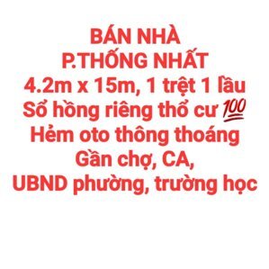BÁN NHÀ THỐNG NHẤT, 1TRỆT 1LẦU, SỔ HỒNG THỔ CƯ,. ĐƯỜNG OTO GẦN TRƯỜNG CĐ NGHỀ (NP877)