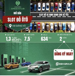 8 slot ô tô kí trực tiếp vinhomes greenhub giảng võ, dòng tiền 8%/ năm, lh ngay 