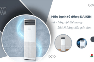 Bán Điều hòa tủ đứng DAIKIN cho Shop thời trang, Sảnh khách sạn, Quán cafe, Salon