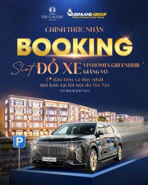 phòng kinh doanh cdt mở bán slot đỗ xe ô tô có giấy tờ pháp lý định danh tại greenhub giảng võ