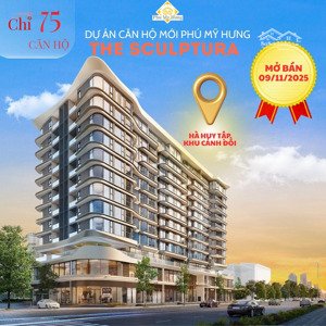dự án căn hộ hạng sang the sculptura ở đường hà huy tập mới nhất của cđt phú mỹ hưng,chỉ 75 căn