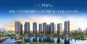 the privé dự án căn hộ cao cấp quận 2, ra mắt năm 2025