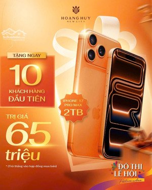 mở bán tuần lễ vàng hoàng huy new city hải phòng: tặng iphone 17 pro max + gói quà 300 triệu