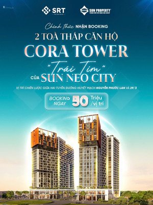 nhận booking sun cora tower sun neo city- vị trí vàng nguyễn phước lan giao nhau với 29/03- giá rẻ