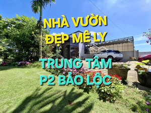 ngôi nhà vườn đẹp xuất sắc tại trung tâm p2 bảo lộc| có sẵn thêm 2 căn homestay