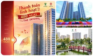 giỏ 99 căn độc quyền giá rẻ nhất thị trường-the origami vin q.9 chiết khấu 32% thanh toán giãn 480n