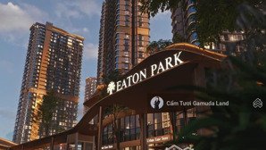 booking tháp a4 trung tâm eaton park - nvkd chủ đầu tư gamuda land