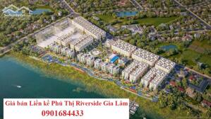 Phú Thị Riverside Gia Lâm - Chiết khấu đến 13% - Thanh toán 15% đến khi nhận nhà ngay