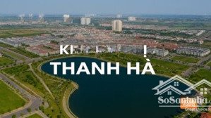 lk-bt dự án kđt thanh hà giá chỉ nhỉnh hơn 12 tỷ/1 lô lk diện tích gần 100m2