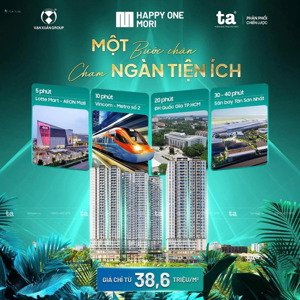 giá căn hộ chỉ từ 38tr/m2 happy one mori căn hộ chuẩn sống nhật giữa lòng lái thiêu