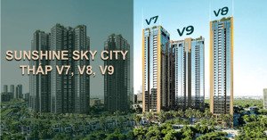 chính thức nhận booking tháp v7-v8-v9 sunshine sky city - giá dự kiến từ 7xtr/m². lh: 