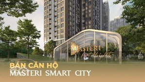 cập nhật quỹ căn 1n - 2n - 3n chung cư masteri smart city, t9.2025 giá từ 3.9 tỷ đến 9 tỷ, sẵn sổ