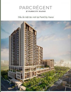 chủ đầu tư parkcity chuẩn bị ra mắt chung cư cao cấp bậc nhất hà đông parc regent. lh 