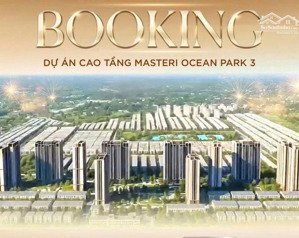 masteri thời đại cơ hội vàng mở ra phân khúc mới tại vinhomes ocean park 3, mức giá dk từ 6xtr/m2!
