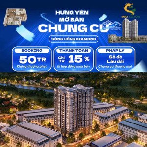 mở bán chung cư cao cấp sông hồng diamond, vốn tự có từ 200tr, hỗ trợ ls 0% 24 tháng lh: 