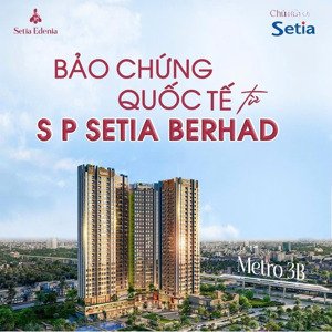 nhận giữ chỗ có hoàn tiền căn hộ setia edenia giá ưu đãi giai đoạn 1 cao cấp nhất phường lái thiêu
