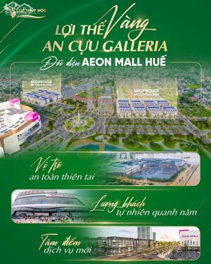 LỢI THẾ VÀNG KHI AN CỰU GALLERIA ĐỐI DIỆN AEON MALL HUẾ