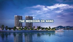 sắp mở bán căn hộ the meridian đà nẵng gđ1 - chốt lời ngay căn trực diện sông hàn view pháo hoa