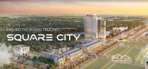 bán nhà phố shophouse square city kđt nam thái 195ha, từ 13 tỷ - 19 tỷ