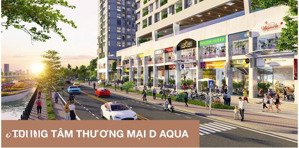 mở bán shophouse d - aqua giá chỉ từ 5tỷ/căn nhiều ưu đãi cho khách hàng liên hệ em để được tư vấn