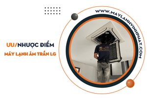 Điều hòa âm trần LG bạn nên biết trước khi mua/Đánh giá Ưu/nhược điểm sản phẩm