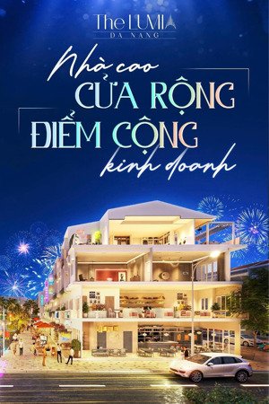 shophouse nhà phố độc quyền 198 căn đợt 1 giá tốt nhất the lumia đà nẵng