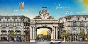 điều gì để anh chị xuống tay mua noble palace vừa để đầu tư, vừa để ở?