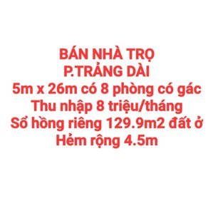 BÁN NHÀ TRỌ 129.9m2 TRẢNG DÀI, SỔ HỒNG RIÊNG, ĐƯỜNG RỘNG 4.5m