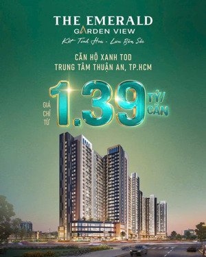 mở bán đợt 1 giỏ hàng trực tiếp cđt, the emeral garden view giá chỉ từ 1,39 tỷ thanh toán 7tr/tháng