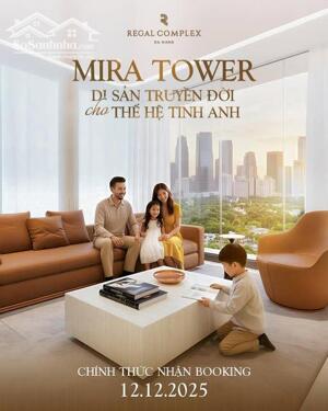 MIRA TOWER - REGAL COMPLEX - DI SẢN TRUYỀN ĐỜI CHO THẾ HỆ TINH ANH